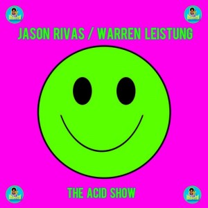 Jason Rivas, Warren Leistung - The Acid Show [Housexplotation Records]