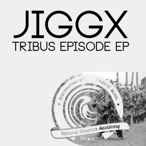 Jiggx - Tribus EPisode EP [Natural Essence Academy]