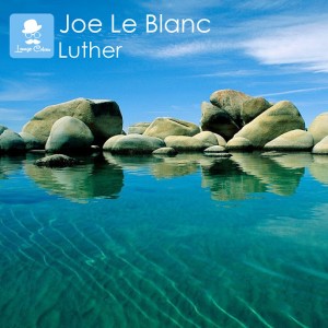 Joe Le Blanc - Luther [Lounge Colour Records]