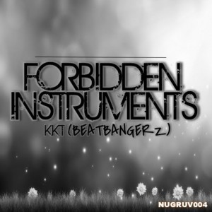 KKT - Forbidden Instruments (BeatBangerz) [Nu Gruv Recordings]