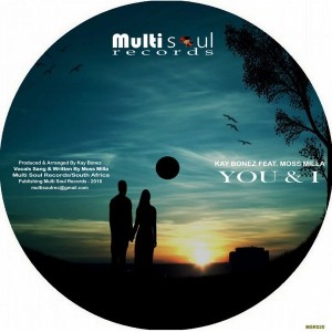 Kay Bonez feat. Moss Milla - You And I [Multi Soul Records]