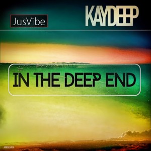 KayDeep - In The Deep End [JusVibe]