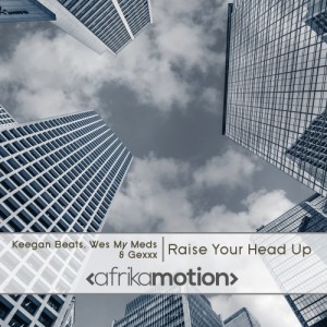 Keegan Beats, Wes My Meds, Gexxx - Raise Your Head Up [afrika motion]