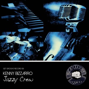 Kenny Bizzarro - Jazzy Crew [Get Groove Record]