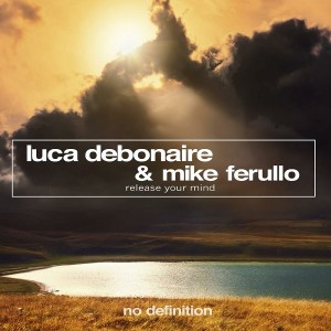 Luca Debonaire & Mike Ferullo - Release Your Mind [No Definition]