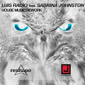 Luis Radio feat. Sabrina Johnston - House Music - Rework [Reshape]