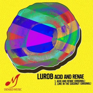 Lurob - Acid & Renae EP [Denied Music]