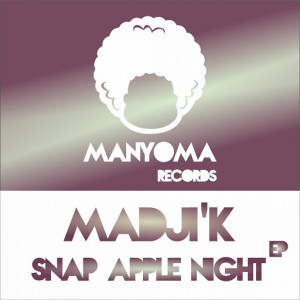 Madji'k - Snap Apple Night Ep [Manyoma Records]