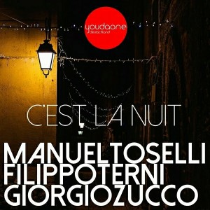 Manuel Toselli & Giorgio Zucco & Filippo Terni - C'est la nuit [You Da One]