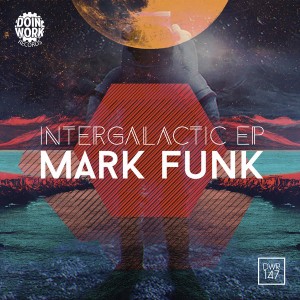 Mark Funk - Intergalactic EP [Doin Work Records]