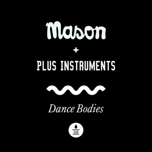 Mason, Plus Instruments - Dance Bodies [Club Sweat]