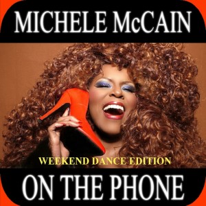 Michele McCain - On The Phone (Weekend Dance Edition) [Welcome To The Weekend]