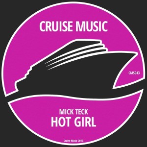 Mick Teck - Hot Gir [Cruise Music]