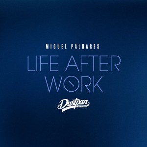 Miguel Palhares - Life After Work [Dustpan Recordings]