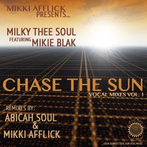 Milky Thee Soul feat. Mikie Blak - Chase The Sun (Vocal Mixes Vol. 1) [Soul Sun Soul Music]