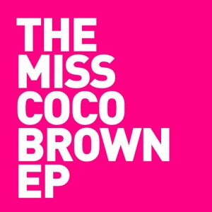 Miss Coco Brown - The Miss Coco Brown EP [M.I.RAW Recordings]