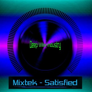 Mixtek - Satisfied [Deep Wibe Industry]