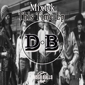 Mixtek - This Time EP [Disco Balls Records]