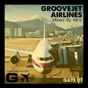 Mr. V - GrooveJet Airlines Gate 01 Mixed By Mr. V [GrooveJet Records]