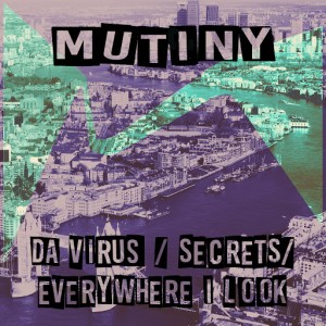Mutiny UK - Da Virus , Everywhere I Look , Secrets [Sunflower Records]