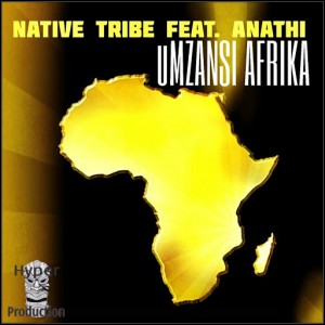 Native Tribe Feat. Anathi - uMzansi Afrika (Hyper Production [SA)]