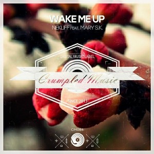 NekliFF,Mary S.K. - Wake Me Up [Crumpled Music]