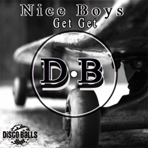 Nice Boys - Get Get [Disco Balls Records]