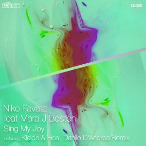 Niko Favata feat. Mara J Boston - Sing My Joy [incl. Danilo D'Andrea, Klaide & Hoa Remixes] [King Street]