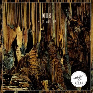 Nub - No Truth EP [Vesna Recordings]