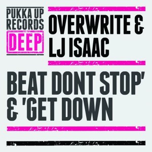 Overwrite & LJ Isaac - Beat Don't Stop - Get Down [Pukka Up Records Deep]