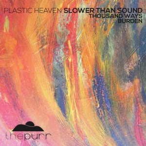 Plastic Heaven - Slower Than Sound [The Purr]