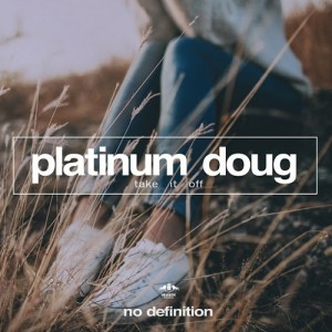 Platinum Doug - Take It Off [No Definition]