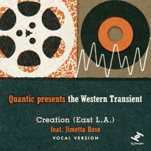 Quantic pres The Western Transient - Creation (East L.A.) [Tru Thoughts]