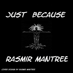 Rasmir Mantree - Just Because [Mantree Recordings]