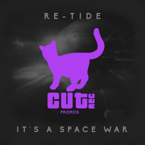 Re-Tide - It's A Space War [Cut Rec Promos]
