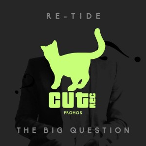 Re-Tide - The Big Question [Cut Rec Promos]