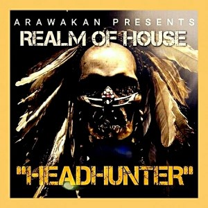 Realm of House - HeadHunter [Arawakan]