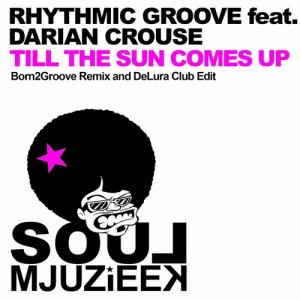 Rhythmic Groove feat. Darian Crouse - Til The Sun Comes Up [Mjuzieek Digital]