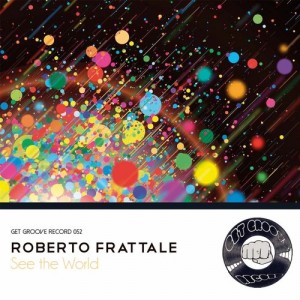 Roberto Frattale - See The World [Get Groove Record]