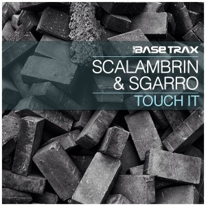 Scalambrin & Sgarro - Touch It [THE BASE TRAX]
