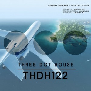 Sergio Sanchez - Destination EP [Three Dot House]