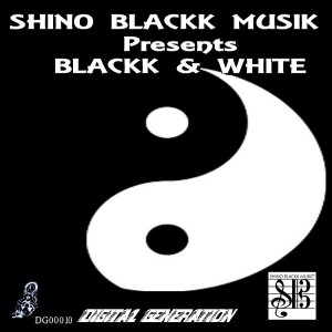Shino Blackk - SHINO BLACKK MUSIK Presents Blackk & White [Digital Generation]