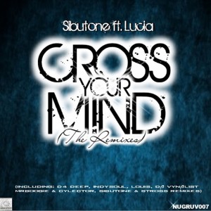 Sibutone - Cross Your Mind (feat. Lucia) [Nu Gruv Recordings]