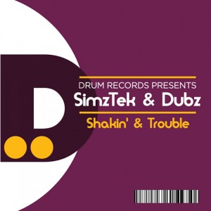 Simztek & Dubz - Shakin! & Trouble [DRUM]