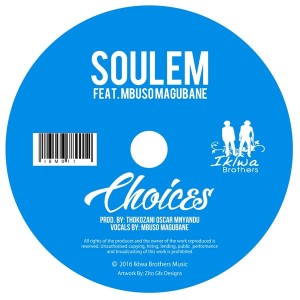 Soulem feat. Mbuso Magubane - Choices [Iklwa Brothers Music]
