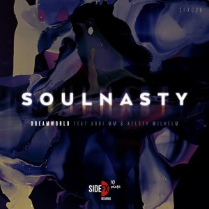 Soulnasty, Abbi MM, Kelsey Wilhelm - Dreamworld [Side FX]