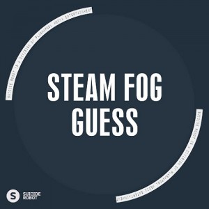 Steam Fog - Guess [Suicide Robot]