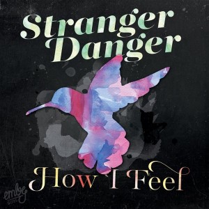 Stranger Danger - How I Feel [Emby]