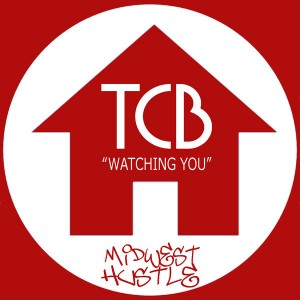TCB - Watching You [Midwest Hustle]