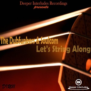 The Dubfunkers & Soulcom - Let's String Along [Deeper Interludes Recordings]